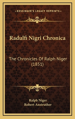 Libro Radulfi Nigri Chronica: The Chronicles Of Ralph Nig...