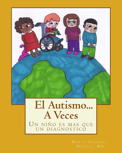 Libro: El Autismo...a Veces: Un Niño Es Mas Que Un Diagnosti