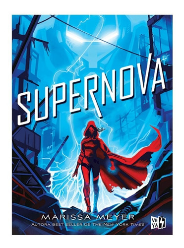 Supernova - Saga Renegados 3 - Marissa Meyer - Libro V&r