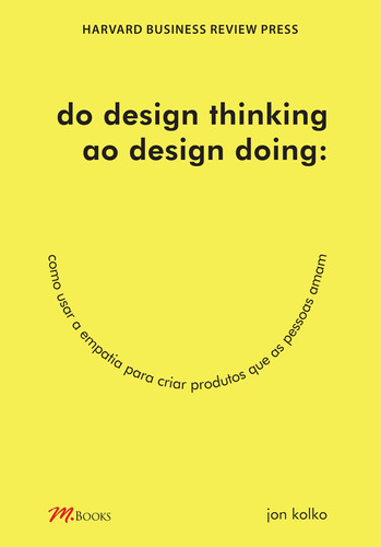 Do design thinking ao design doing, de Kolko, Jon. M.Books do Brasil Editora Ltda, capa mole em português, 2018