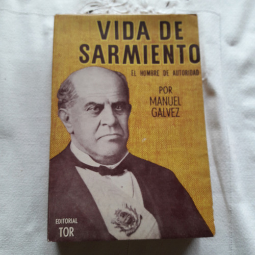 Vida De Sarmiento - Manuel Galvez Tor 1er Edic 1957 Firmado