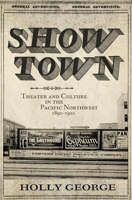 Libro Show Town: Theater And Culture In The Pacific North...