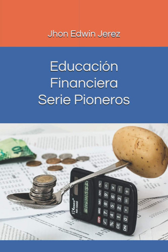 Libro: Educación Financiera - Serie Pioneros: Educación Fina