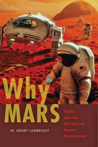 Why Mars Nasa And The Politics Of Space Exploration (new Ser
