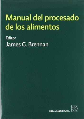 Manual Del Procesado De Los Alimentos, De James G. Brennan. Editorial Acribia, Tapa Blanda En Español