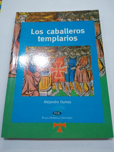 Los Caballeros Templarios Alejandro Dumas Ed. Plaza Dorrego