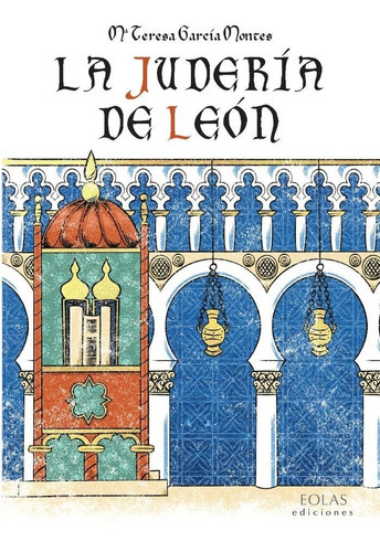 La Juderia De Leon, De Garcia Montes, Maria Teresa. Editorial Eolas Ediciones, Tapa Blanda En Español