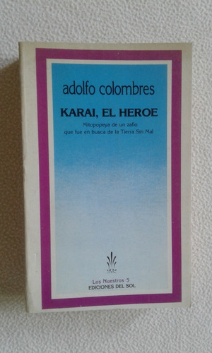 Karai,el Heroe-adolfo Colombres-ediciones Del Sol
