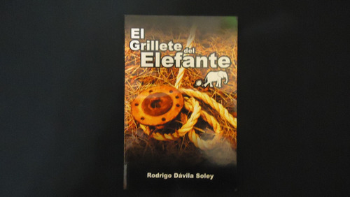 El Grillete Del Elefante, Rodrigo Dávila Soley