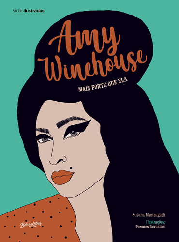 Amy Winehouse: Mais forte que ela, de Monteagudo, Susana. Série Vidas Ilustradas Editora Belas-Letras Ltda., capa dura em português, 2020