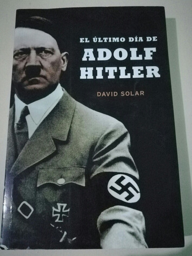 Libro El Último Día De Adolf Hitler - David Solar