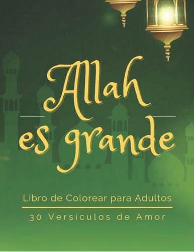 Libro: Allah Es Grande. Libro De Colorear Para Adultos: 30 V