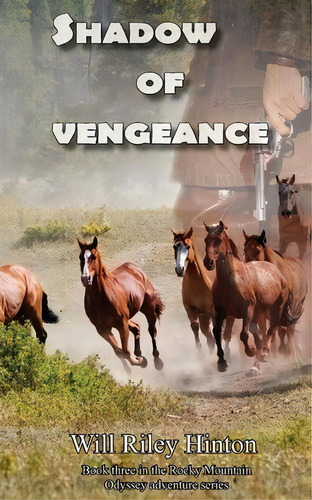 Shadow Of Vengeance : Book 3 Of The Rocky Mountain Odyssey Series, De Will Riley Hinton. Editorial Createspace Independent Publishing Platform, Tapa Blanda En Inglés