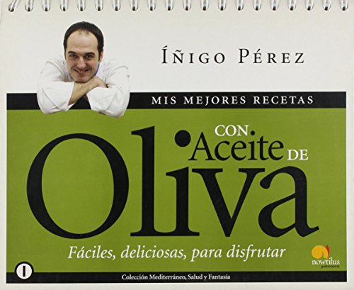 Libro Mis Mejores Recetas Con Aceite De Oliva De Iñigo Urrec