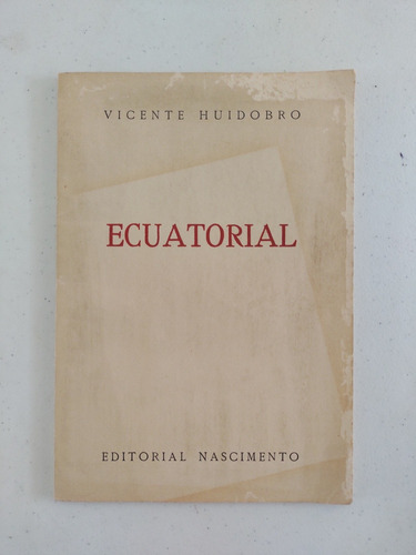 Vicente Huidobro. Ecuatorial. Segunda Edición  (Reacondicionado)