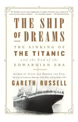 The Ship Of Dreams: The Sinking Of The Titanic And The End Of The Edwardian Era, De Russell, Mr. Gareth. Editorial Atria Books, Tapa Blanda En Inglés