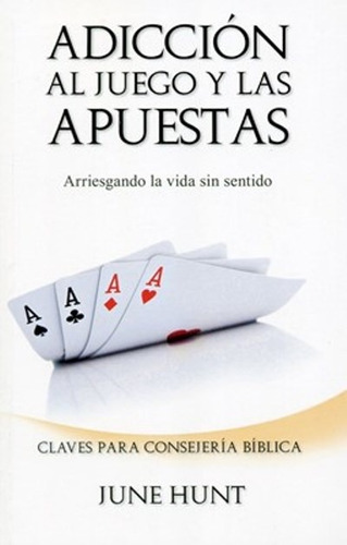 Adiccion Al Juego Y A Las Apuestas (2 En 1) - June Hunt