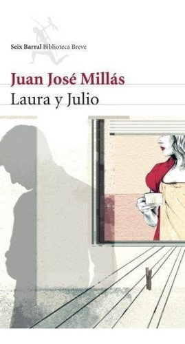 Laura Y Julio, De Millás, Juan José. Editorial Seix Barral En Español