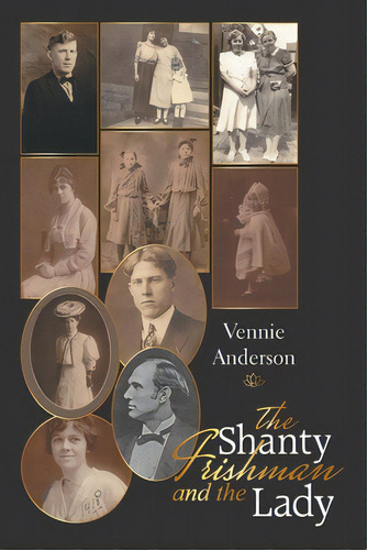 The Shanty Irishman And The Lady, De Anderson, Vennie. Editorial Xlibris Us, Tapa Blanda En Inglés
