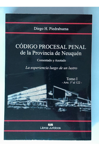 Codigo Procesal Penal De Neuquen Comentado Y Anotado