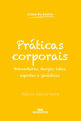 Livro Práticas corporais de Marcos Garcia Neira edição 1 Editorial Melhoramentos capa mole em português 2014