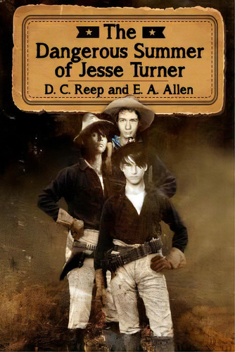The Dangerous Summer Of Jesse Turner, De Allen, E. A.. Editorial Createspace, Tapa Blanda En Inglés
