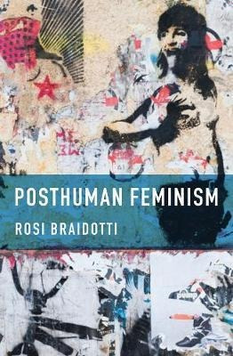 Libro Posthuman Feminism - Braidotti