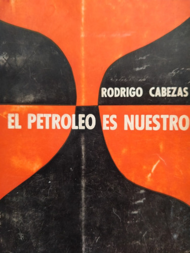 El Petróleo Es Nuestro - Rodrigo Cabezas - Casa Cult. Ecuat.