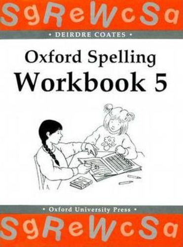 Oxford Spelling Workbooks: Workbook 5 / Deirdre Coates