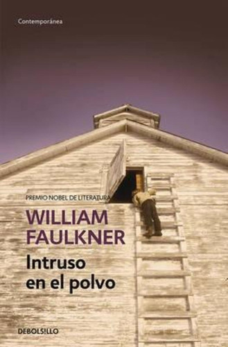 Intruso En El Polvo, De Faulkner, William. Editorial Debolsillo, Tapa Blanda En Español