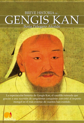 Breve Historia De Gengis Kan Y El Pueblo Mongol - Peleger