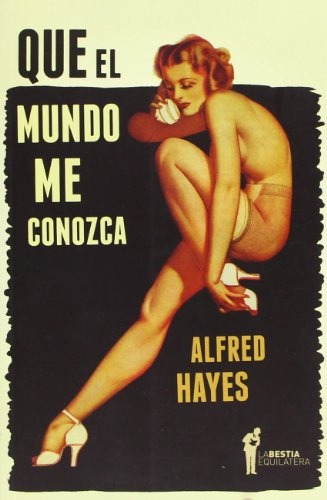 Que El Mundo Me Conozca, Alfred Hayes, Bestia Equilátera