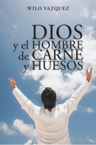 Libro:  Dios Y El Hombre De Carne Y Huesos (spanish Edition)