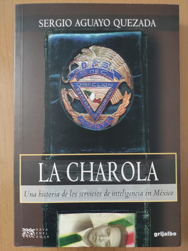 La Charola. Sergio Aguayo Quezada. Ed. Grijalbo 
