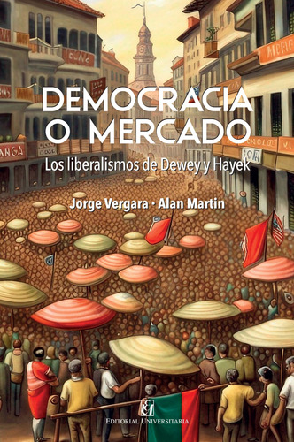 Democracia O Mercado Jorge Vergara Alan Martin Universitaria