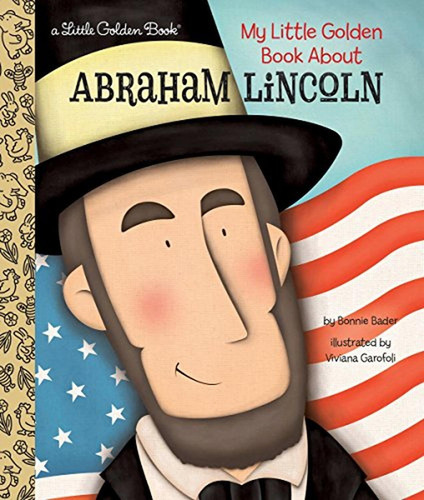 My Little Golden Book About Abraham Lincoln (Libro en Inglés), de Bader, Bonnie. Editorial Golden Books, tapa pasta dura, edición illustrated en inglés, 2016