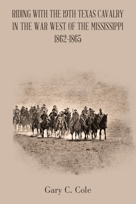 Libro Riding With The 19th Texas Cavalry In The War West ...