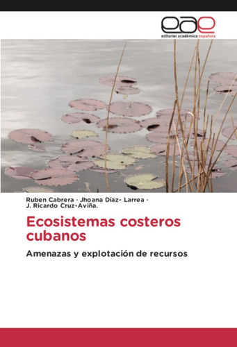 Libro: Ecosistemas Costeros Cubanos: Amenazas Y Explotación 