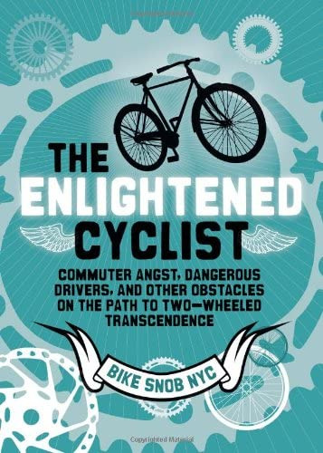 The Cyclist: Commuter Angst, Dangerous Drivers, And Other Obstacles On The Path To Two-wheeled Trancendence, De Bikesnobnyc. Editorial Chronicle Books, Tapa Blanda En Inglés