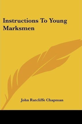 Instructions To Young Marksmen - John Ratcliffe Chapman (...