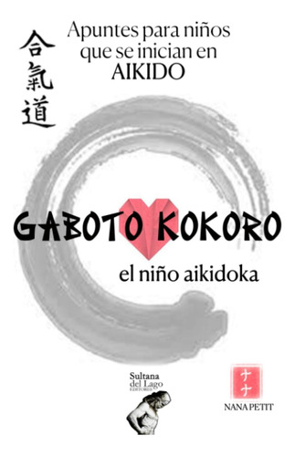 Libro: Gaboto Kokoro: El Niño Aikidoka (spanish Edition)