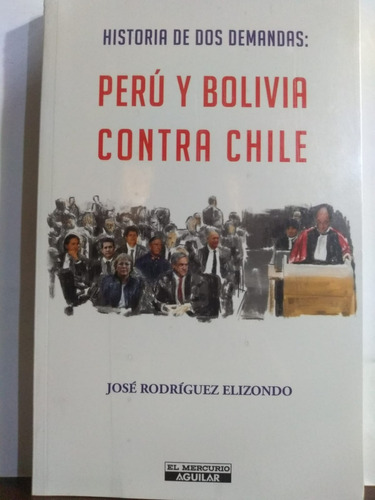 Historia De Dos Demandas: Perú Y Bolivia Contra Chile