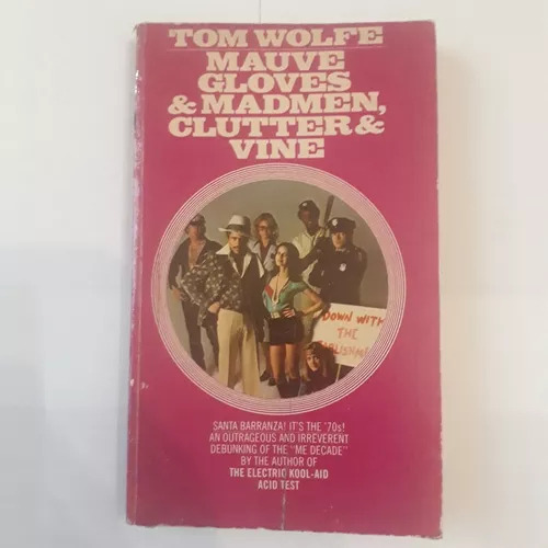 Mauve Gloves & Madmen, Clutters & Vine Tom Wolfe