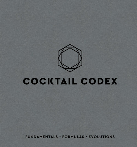 Libro Cocktail Codex - Fundamentals, Formulas, Evolutions