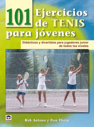 101 Ejercicios De Tenis Para Jóvenes