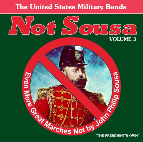 Cd: Not Sousa, Vol. 3: Aún Más Grandes Marchas, No De John P