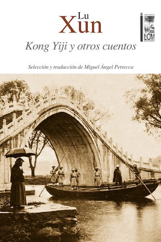 Kong Yiji Y Otros Cuentos, De Lu, Xun. Editorial Lom Ediciones En Español