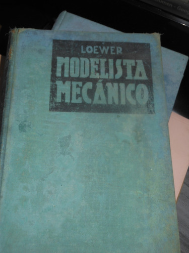 *  R. Loewer -  Manual  Moderno Del  Modelista Mecanico