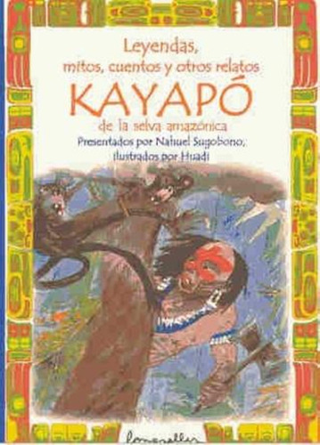 Leyendas, Mitos, Cuentos Y Otros Relatos Kayapo De La Selva