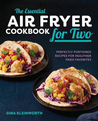 The Essential Air Fryer Cookbook For Two: Recetas Porciones